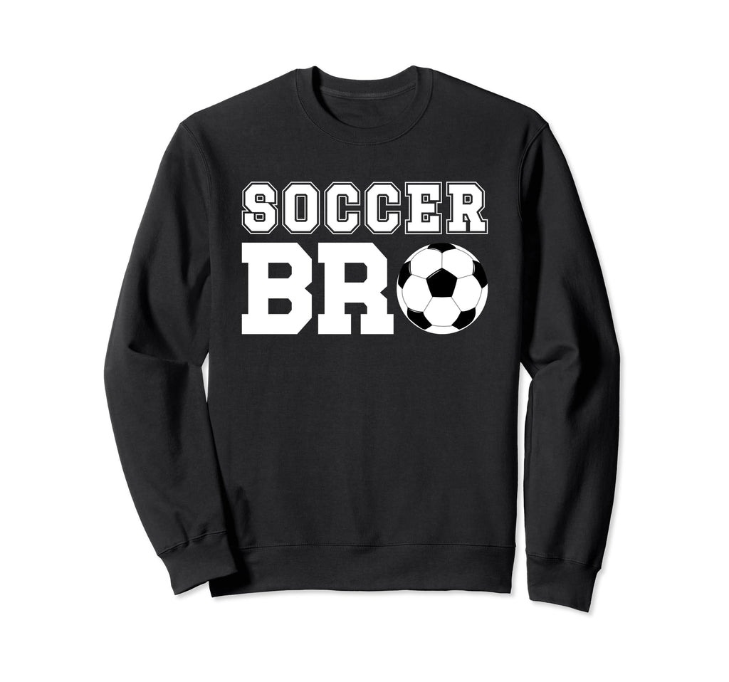 Soccer Bro Best Soccer Brother Soccer Sweatshirt - Novelty Apparel Unisex - T-Shirt, Sweatshirt, Hoodie