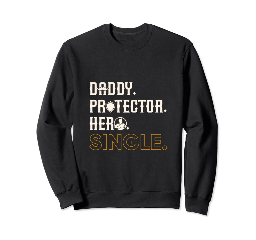 Daddy Protector Hero Single Family Sweatshirt - Trendy Graphic Men Women - T-Shirt, Sweatshirt, Hoodie