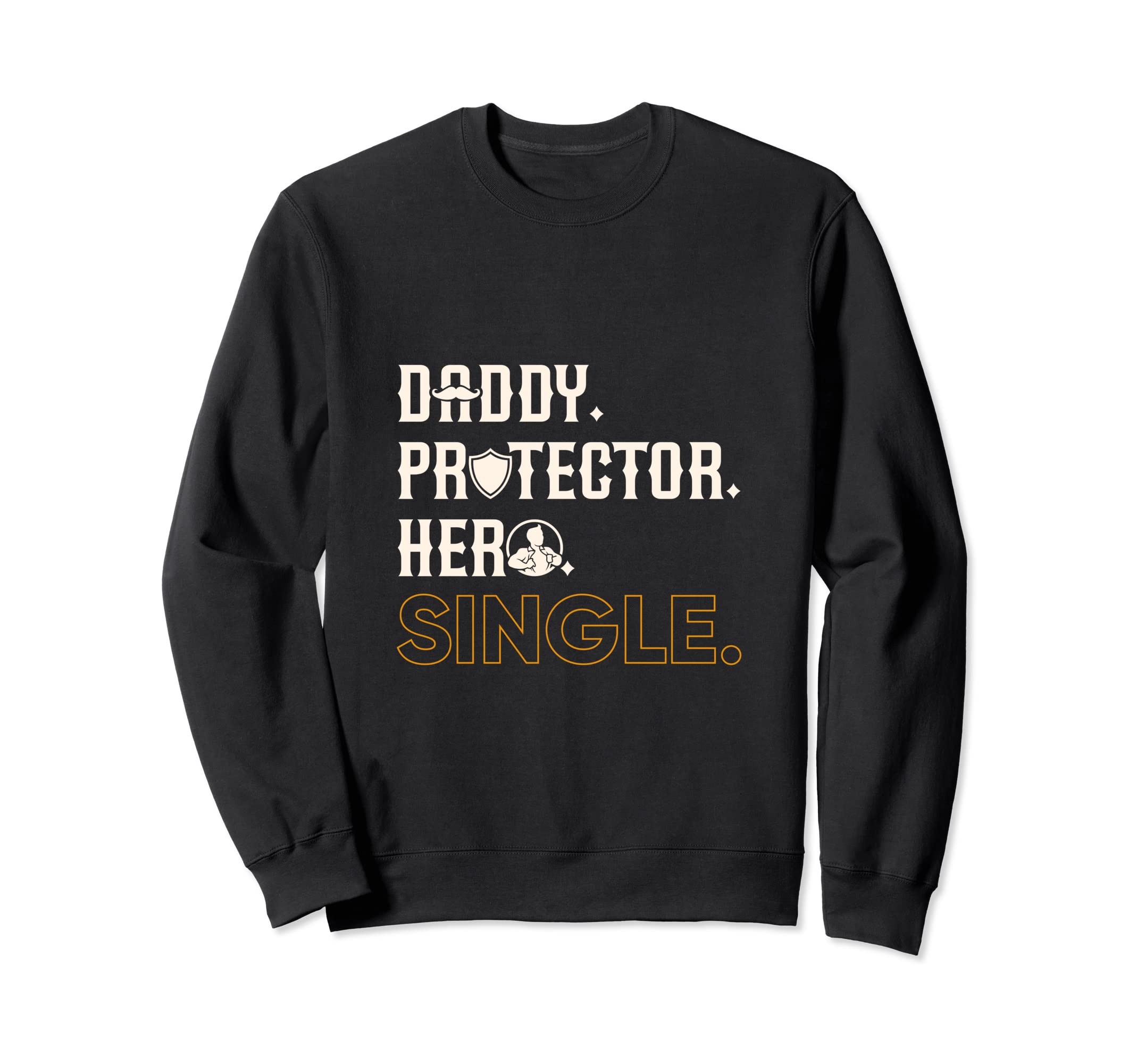 Daddy Protector Hero Single Family Sweatshirt - Trendy Graphic Men Women - T-Shirt, Sweatshirt, Hoodie