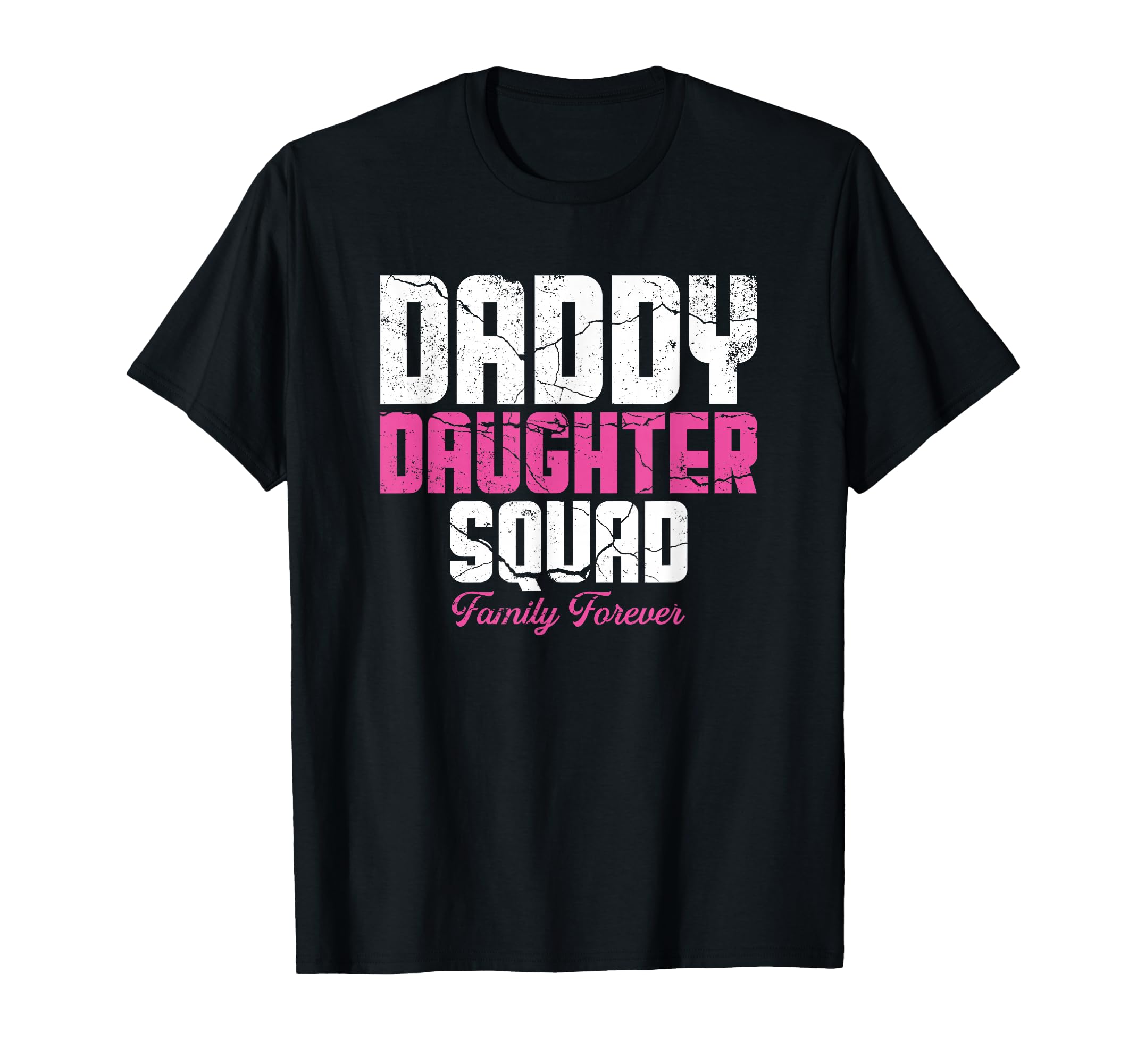 Daddy Daughter Squad Family Forever Father T-Shirt - Unique Graphic Unisex - T-Shirt, Sweatshirt, Hoodie