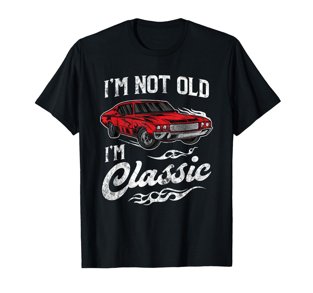 Im Not Old Im Muscle Car Lover Gift T-Shirt - Aesthetic Graphic Men Women - T-Shirt, Sweatshirt, Hoodie