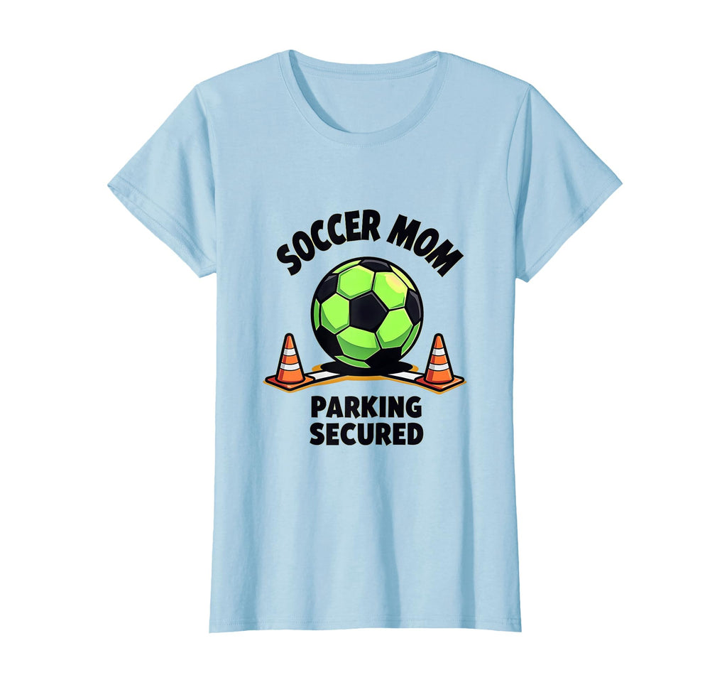 Soccer Mom Parking Secured Funny Sports T-Shirt - Trendy Graphic Men Women - T-Shirt, Sweatshirt, Hoodie