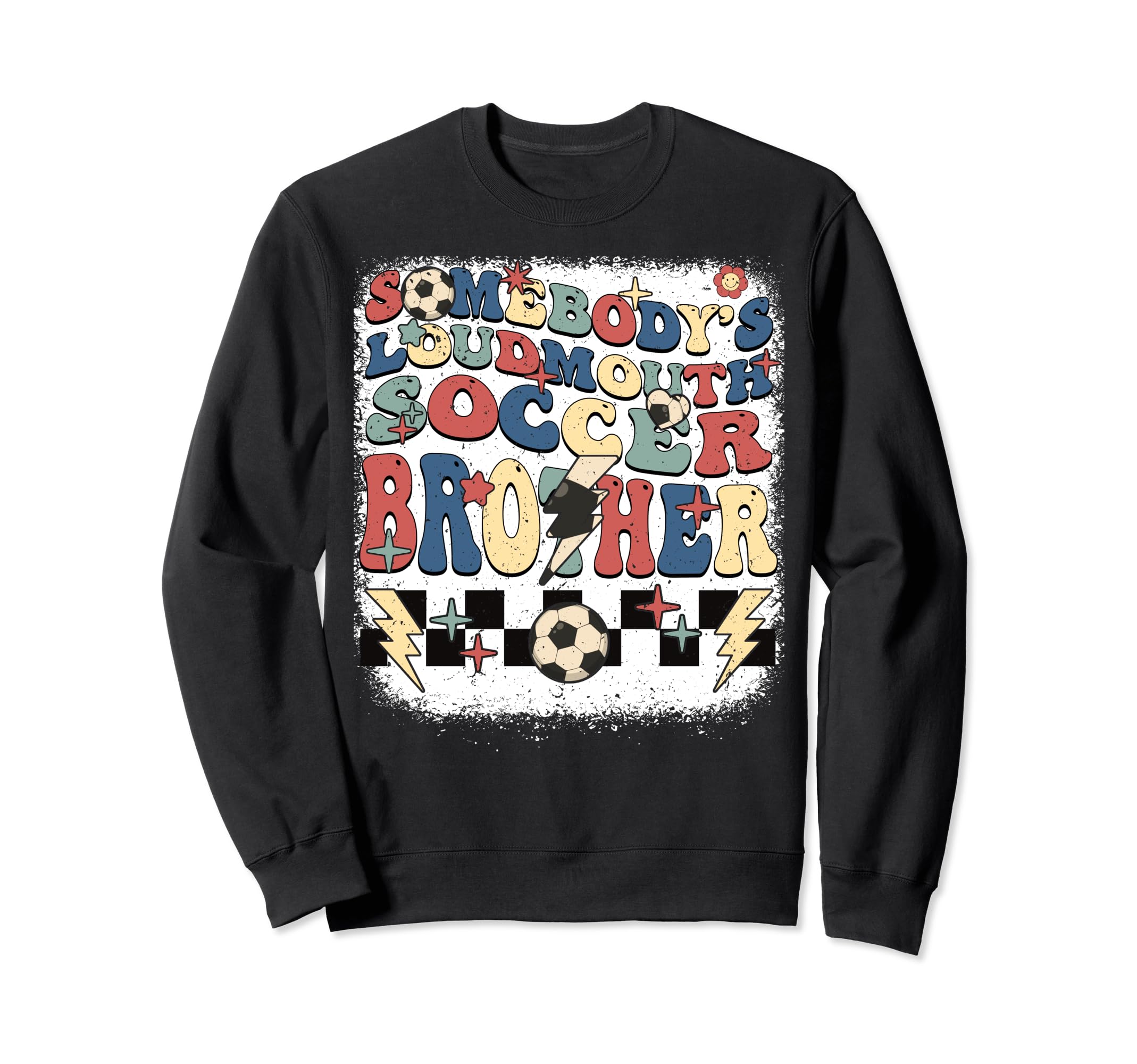Somebody Loudmouth Brother Soccer Sweatshirt - Trendy Graphic Men Women - T-Shirt, Sweatshirt, Hoodie