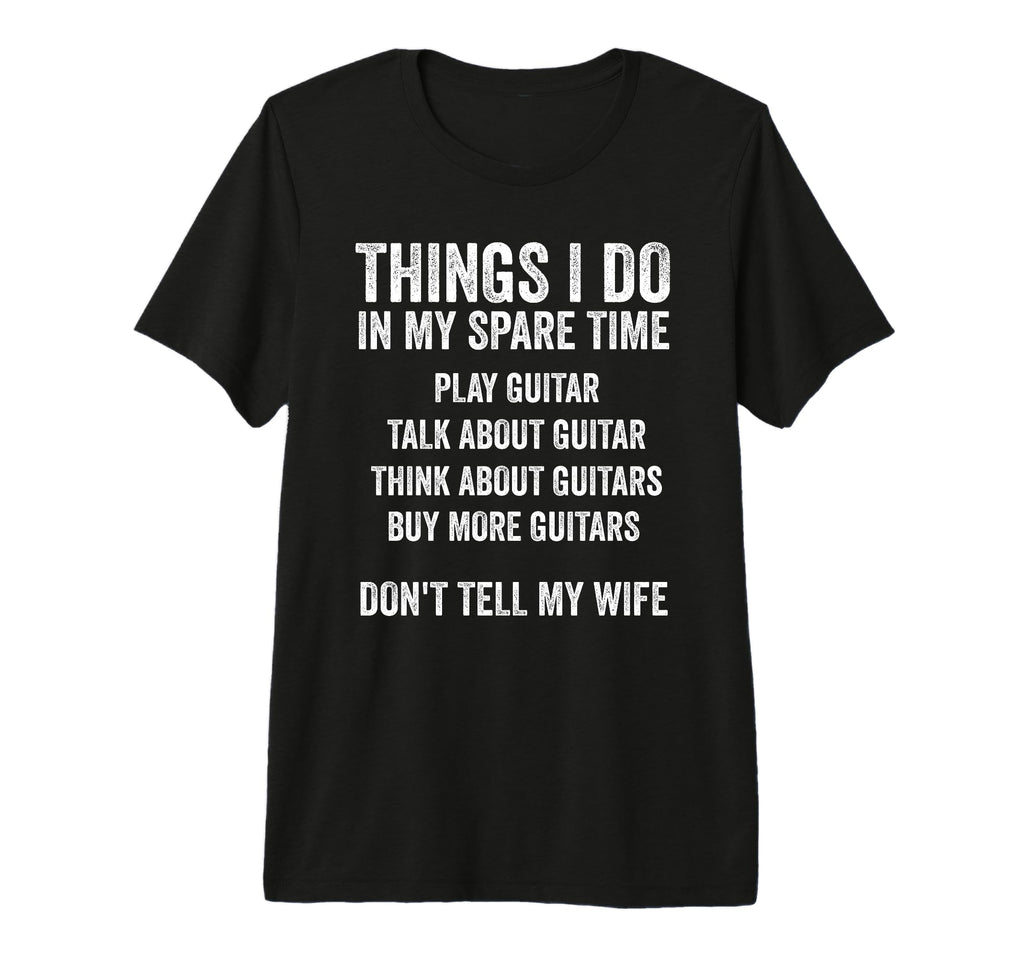 Funny Guitar Dad Dont Tell My Wife T-Shirt - Trendy Graphic Unisex - T-Shirt, Sweatshirt, Hoodie