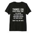 Funny Guitar Dad Dont Tell My Wife T-Shirt - Trendy Graphic Unisex - T-Shirt, Sweatshirt, Hoodie