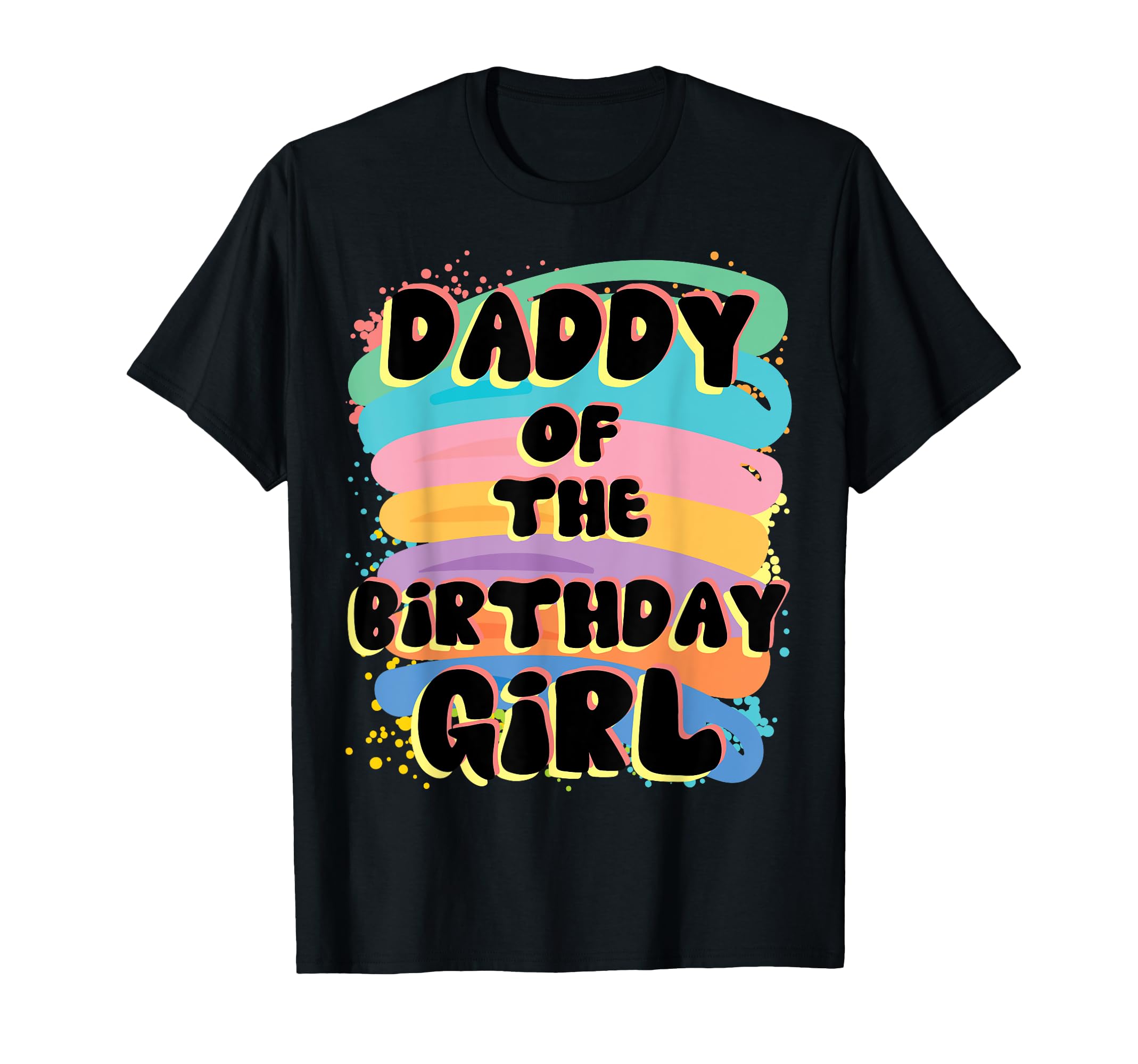 Daddy Birthday Colorful Matching Family T-Shirt - Minimalist Print Unisex - T-Shirt, Sweatshirt, Hoodie