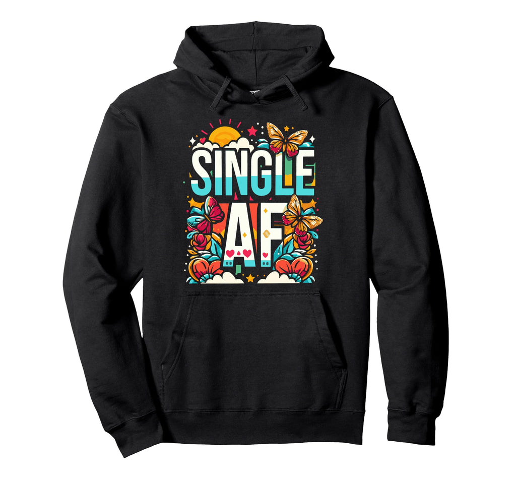 Single Af Funny Relationship Status Hoodie - Fun Novelty Design Unisex - T-Shirt, Sweatshirt, Hoodie
