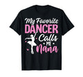 My Favorite Dancer Calls Me Nana Dance T-Shirt - Unique Graphic for Adults - T-Shirt, Sweatshirt, Hoodie