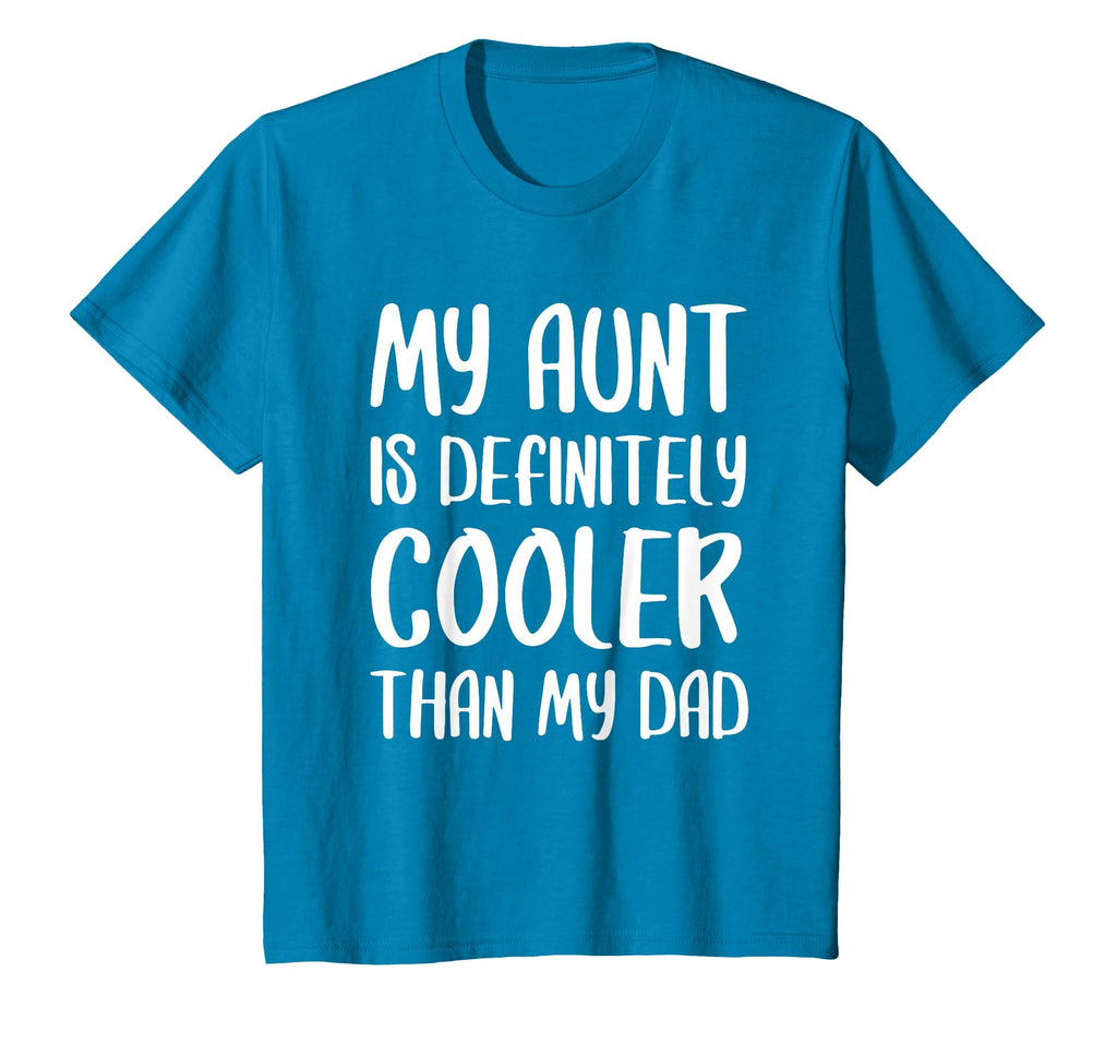 My Aunt Is Definitely Cooler Than My Dad T-Shirt - Trendy Graphic Unisex - T-Shirt, Sweatshirt, Hoodie