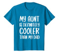 My Aunt Is Definitely Cooler Than My Dad T-Shirt - Trendy Graphic Unisex - T-Shirt, Sweatshirt, Hoodie