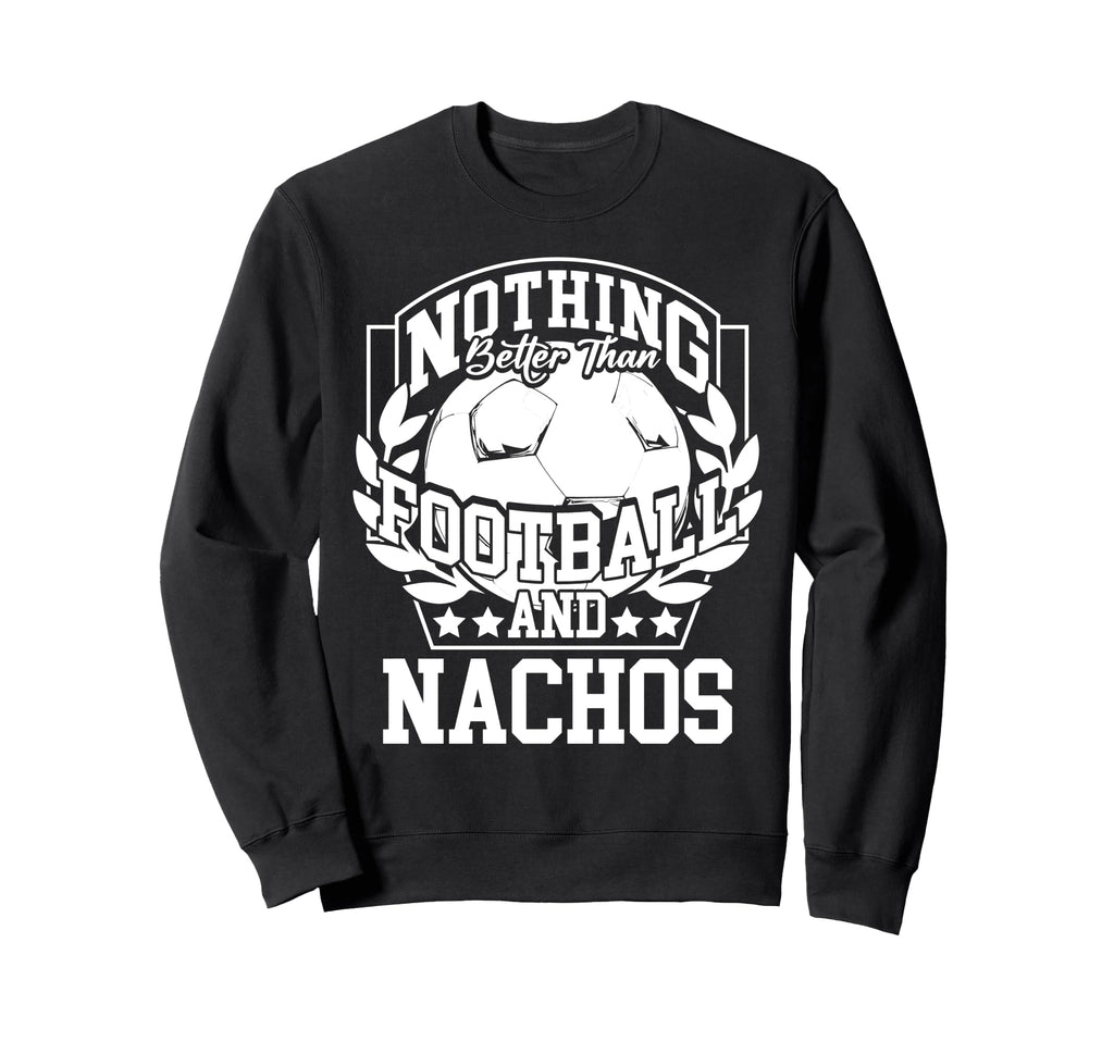 Nothing Better Than Football And Sweatshirt - Aesthetic Graphic for Adults - T-Shirt, Sweatshirt, Hoodie
