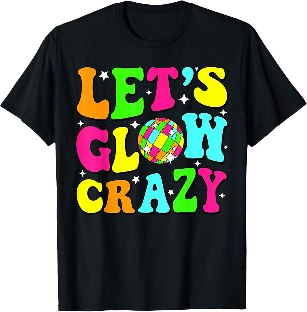 Let's Crazy Retro Birthday Party Glowing 80s 90s - Adult & Kids T-Shirts, Sweatshirts & Hoodies apparel design preview 1