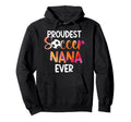 Proudest Soccer Nana Ever Nana Soccer Hoodie - Streetwear Style Unisex - T-Shirt, Sweatshirt, Hoodie