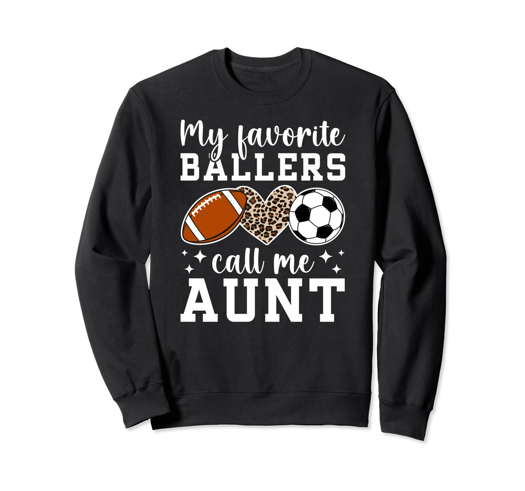 My Favorite Ballers Call Me Aunt Sweatshirt - Streetwear Style Unisex - T-Shirt, Sweatshirt, Hoodie
