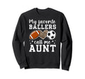 My Favorite Ballers Call Me Aunt Sweatshirt - Streetwear Style Unisex - T-Shirt, Sweatshirt, Hoodie
