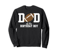 Dad Birthday Football Lover First Sweatshirt - Trendy Graphic Men Women - T-Shirt, Sweatshirt, Hoodie