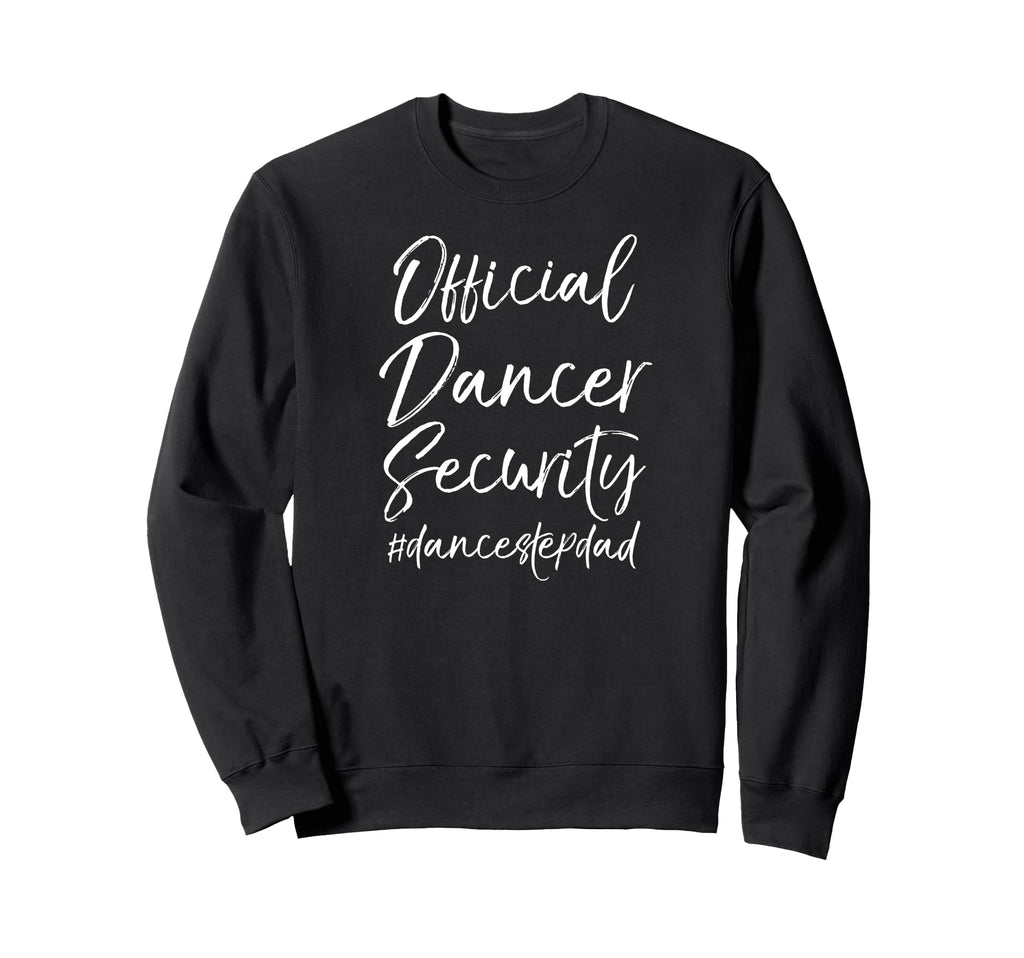 Dance Step Dad Matching Parents Sweatshirt - Casual Everyday Wear Unisex - T-Shirt, Sweatshirt, Hoodie