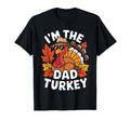 Im Dad Turkey Family Thanksgiving T-Shirt - Unique Graphic for Adults - T-Shirt, Sweatshirt, Hoodie
