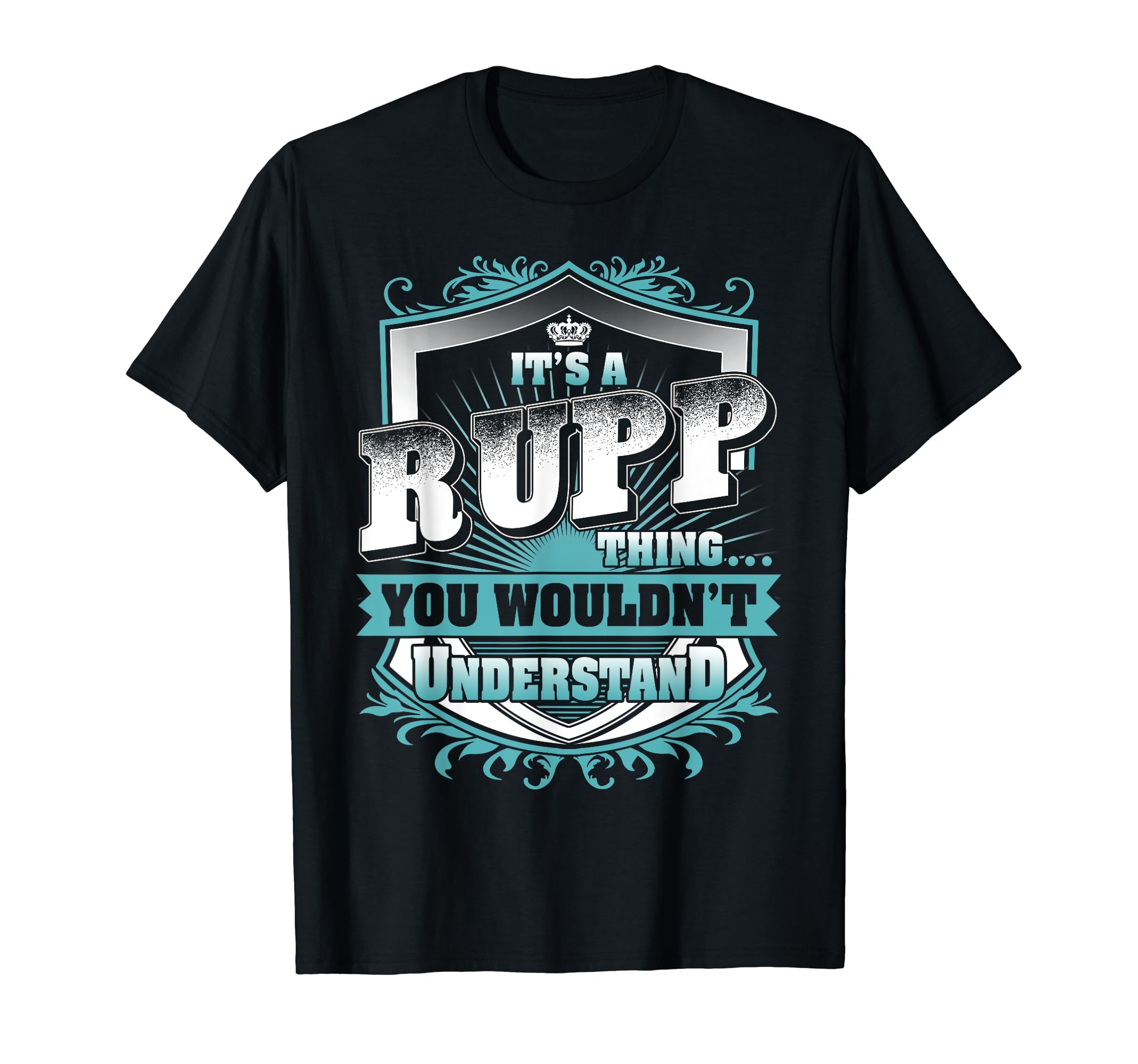 Its Rupp Thing You Wouldnt Understand T-Shirt - Minimalist Print Unisex - T-Shirt, Sweatshirt, Hoodie