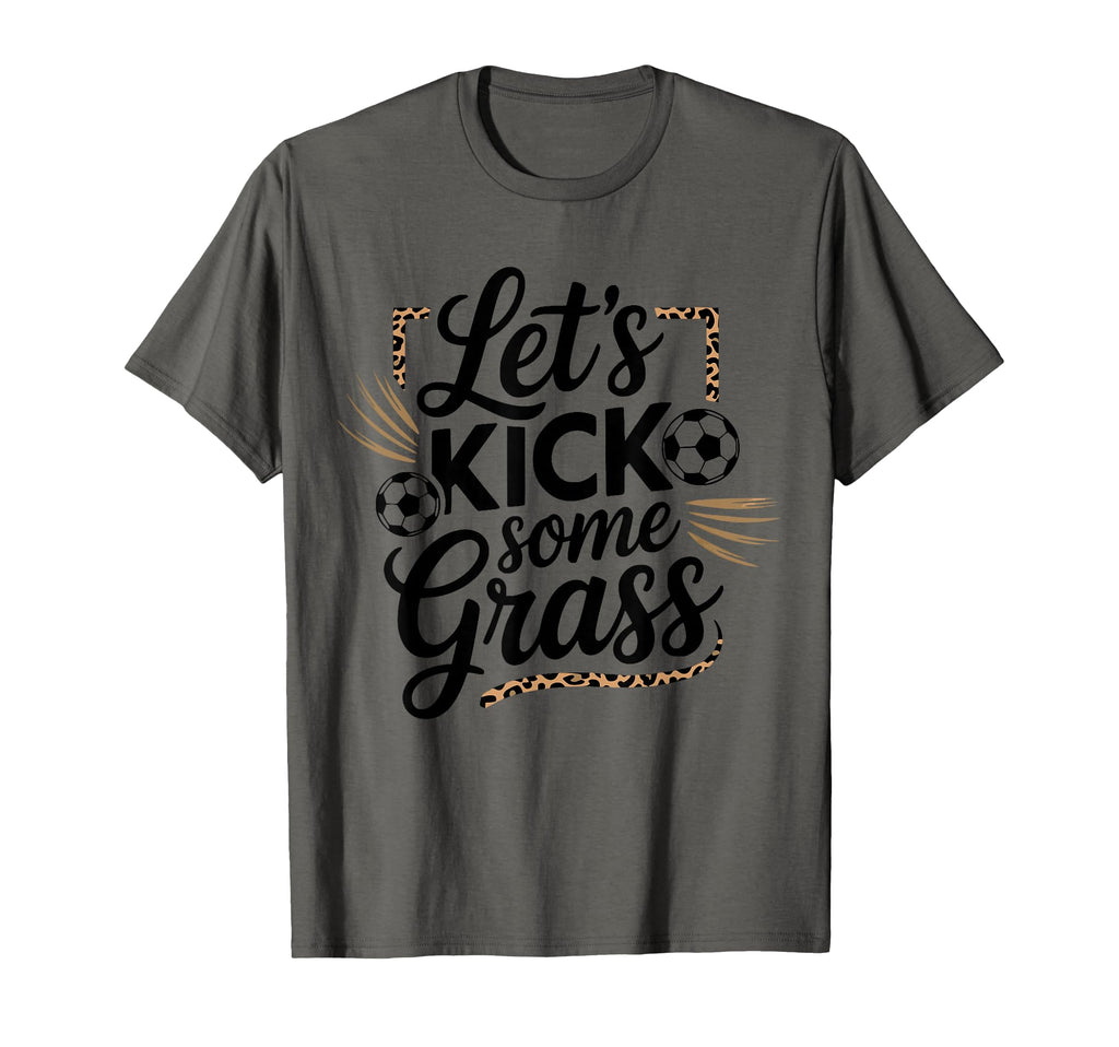 Let S Kick Some Grass Soccer Mom T-Shirt - Unique Graphic Men Women - T-Shirt, Sweatshirt, Hoodie
