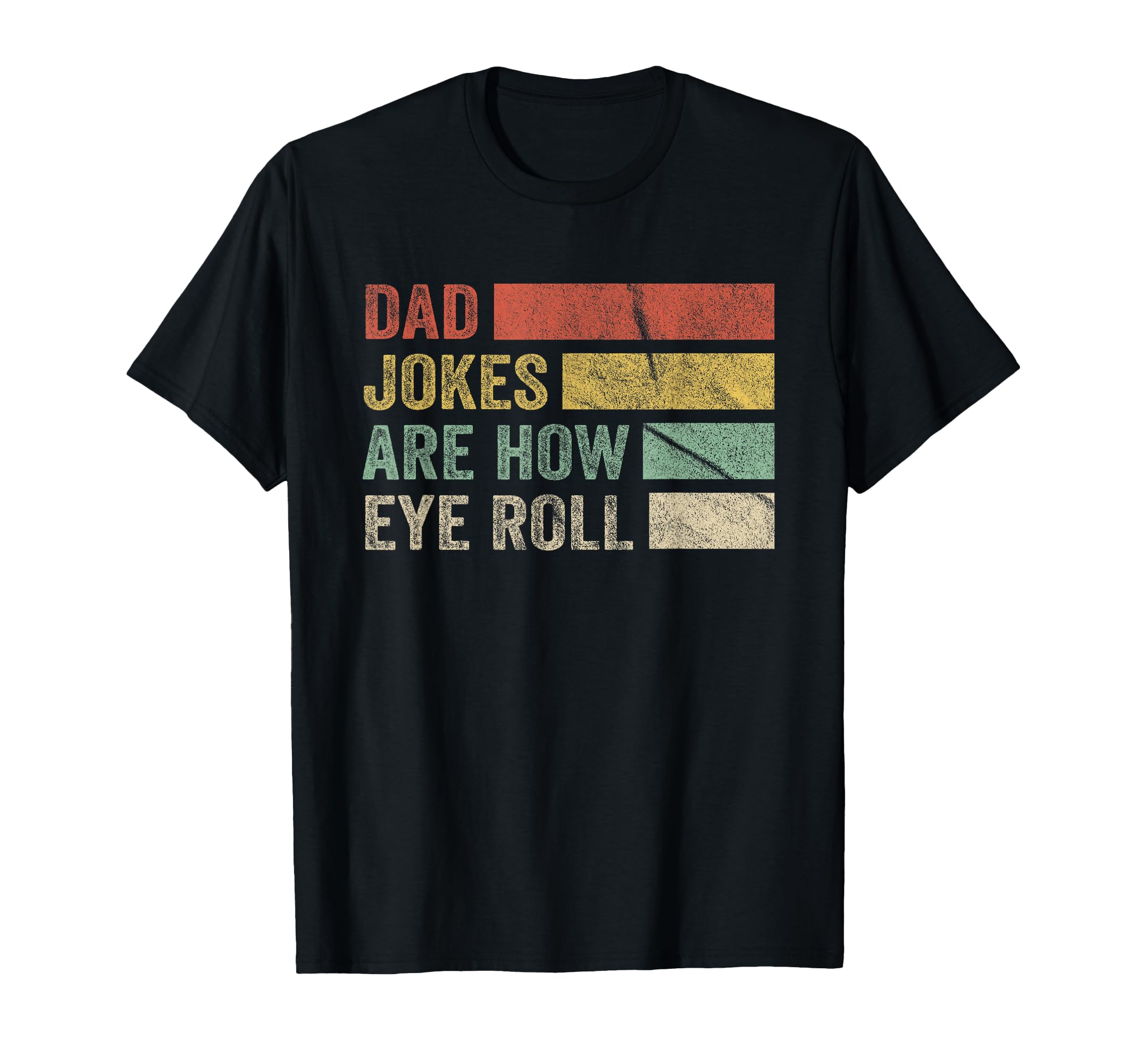 Dad Jokes Are How Eye Roll Funny Dad T-Shirt - Custom Art Print Men Women - T-Shirt, Sweatshirt, Hoodie