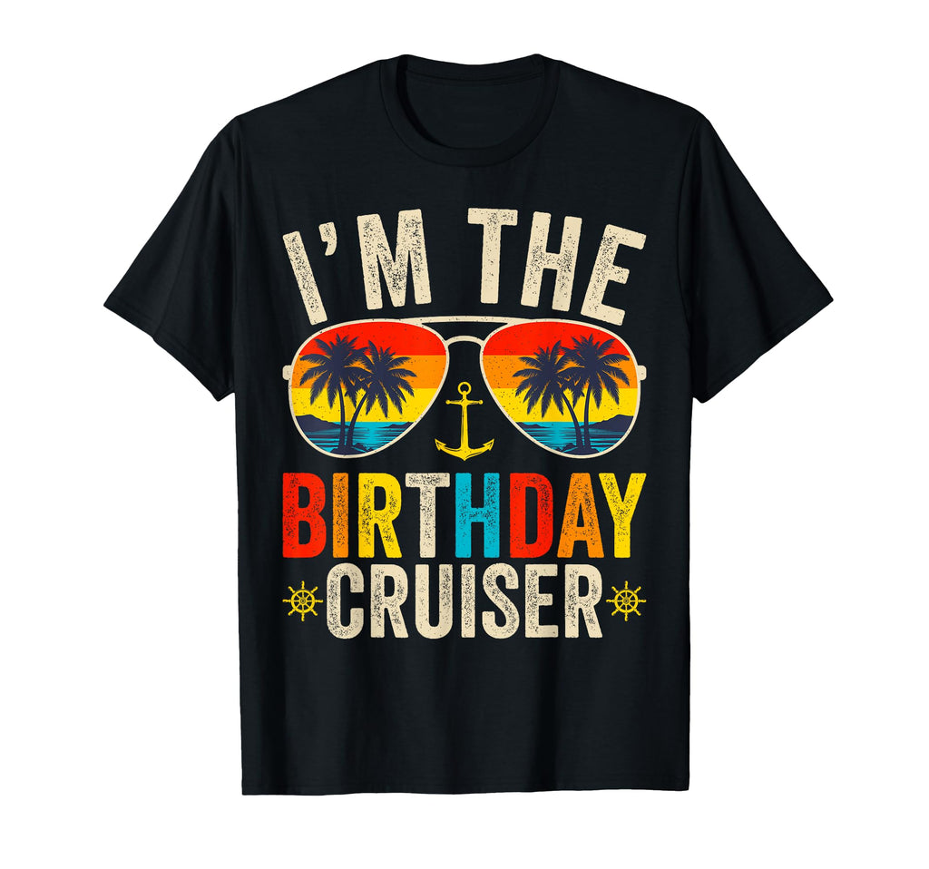 Im Birthday Cruiser Sunglasses Cruise T-Shirt - Novelty Apparel for Adults - T-Shirt, Sweatshirt, Hoodie