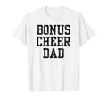 Bonus Cheer Dad Cheerleading T-Shirt - Novelty Apparel Unisex - T-Shirt, Sweatshirt, Hoodie