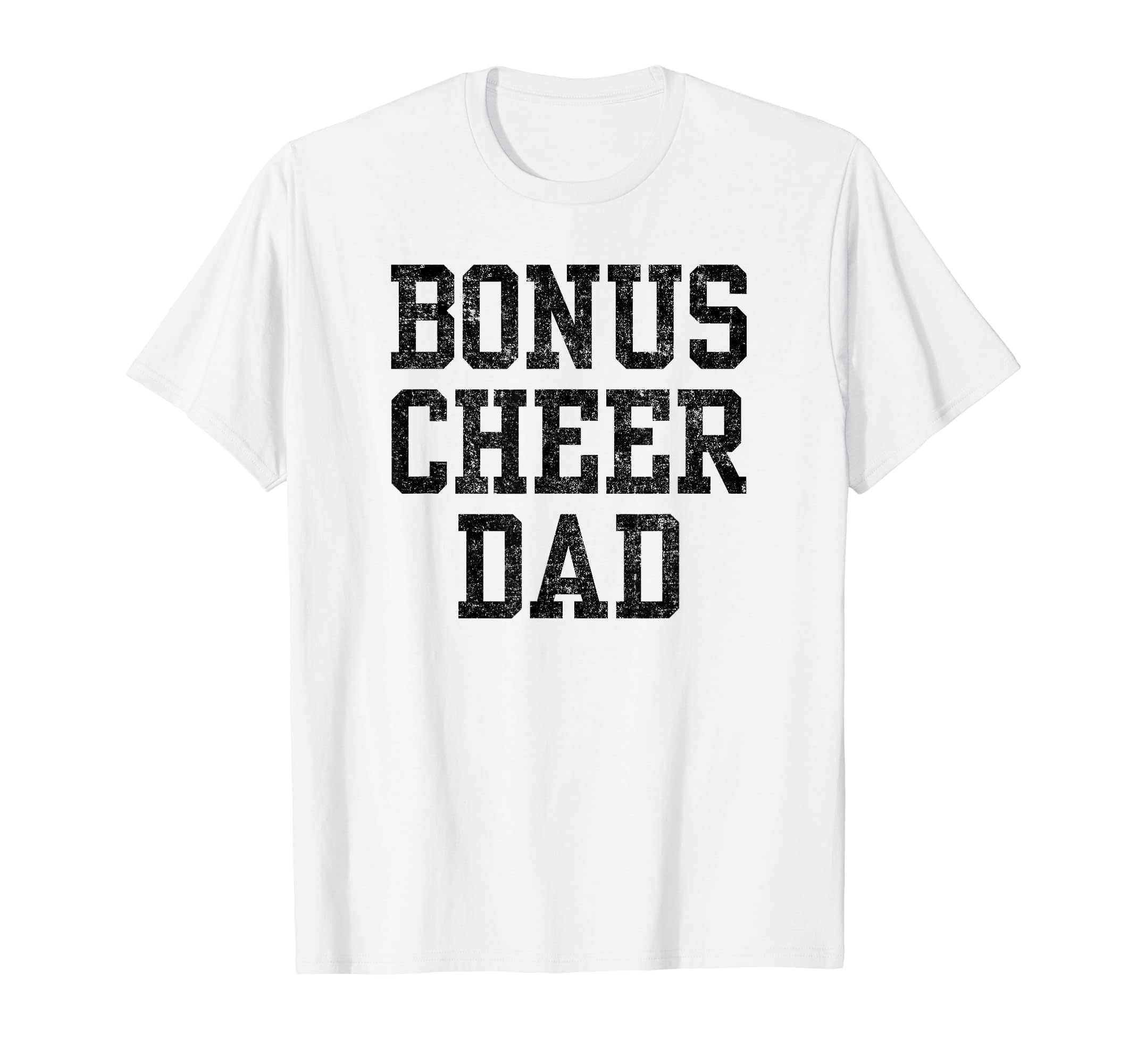 Bonus Cheer Dad Cheerleading T-Shirt - Novelty Apparel Unisex - T-Shirt, Sweatshirt, Hoodie