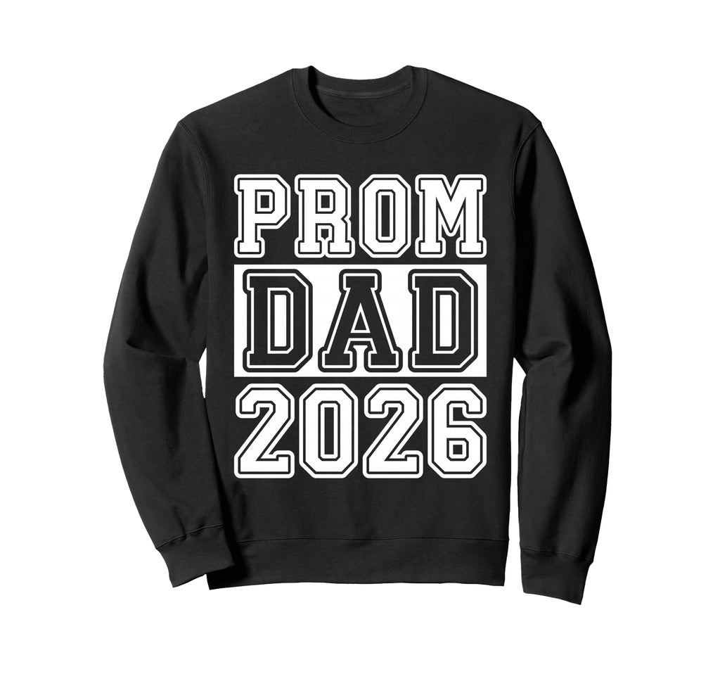 Prom Squad 2026 Proud Dad Graduate Sweatshirt - Streetwear Style Men Women - T-Shirt, Sweatshirt, Hoodie