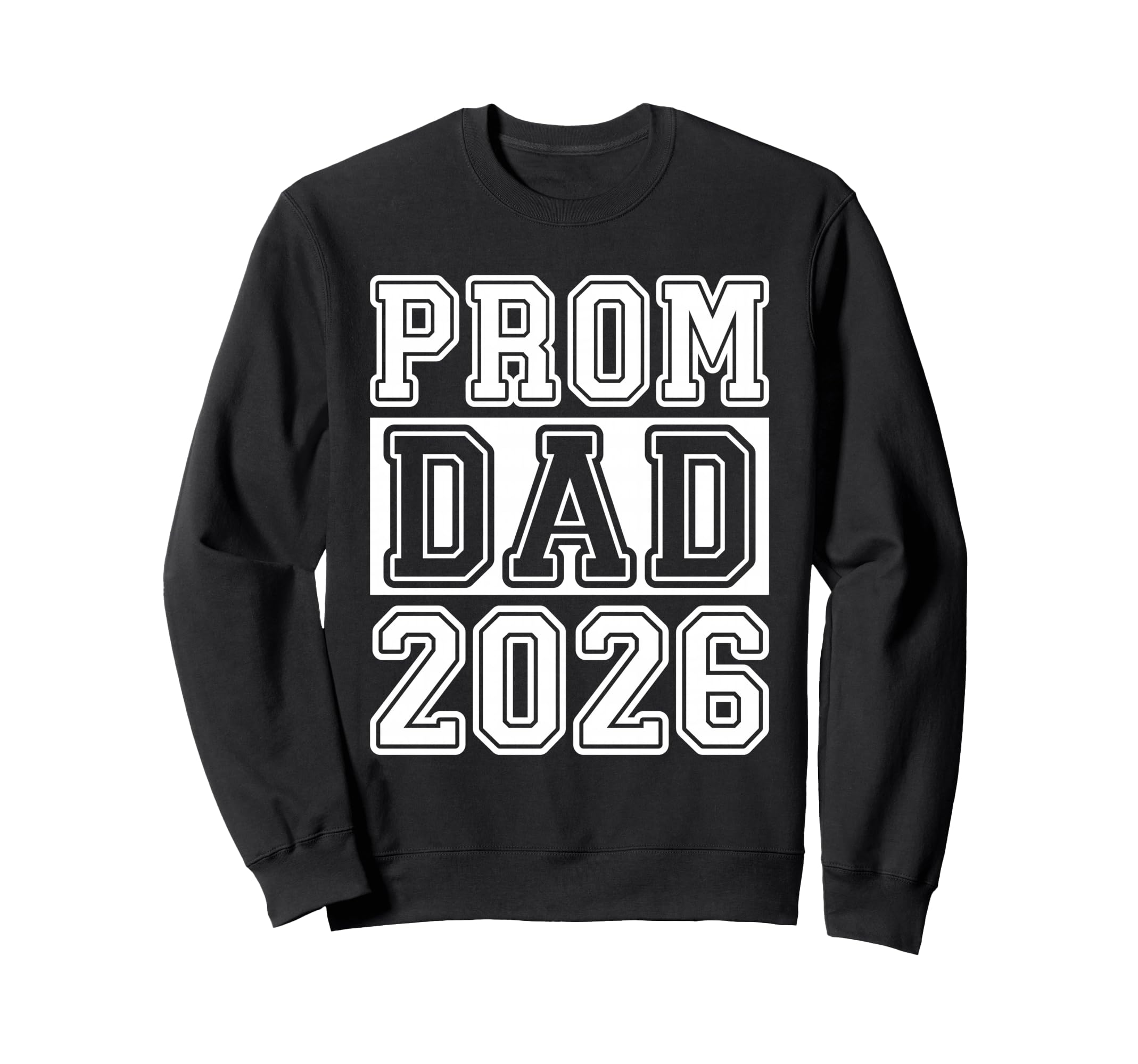 Prom Squad 2026 Proud Dad Graduate Sweatshirt - Streetwear Style Men Women - T-Shirt, Sweatshirt, Hoodie