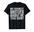 My Favorite Brother Bought Me This T-Shirt - Minimalist Print Men Women - T-Shirt, Sweatshirt, Hoodie