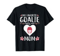 My Favorite Goalie Calls Me Mom Mother T-Shirt - Unique Graphic Men Women - T-Shirt, Sweatshirt, Hoodie