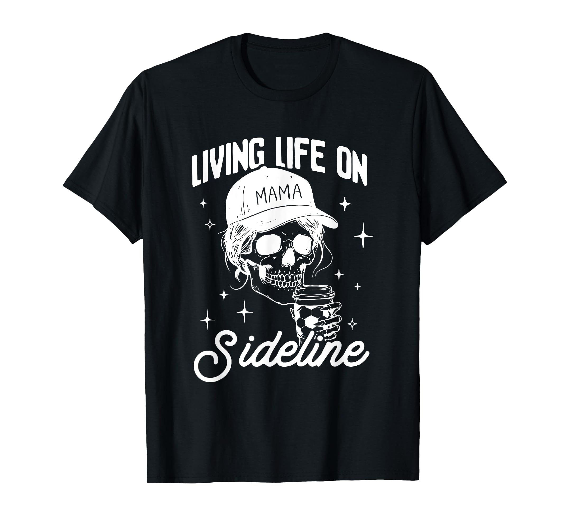 Living Life Sidelines Mom Skeleton T-Shirt - Aesthetic Graphic Unisex - T-Shirt, Sweatshirt, Hoodie