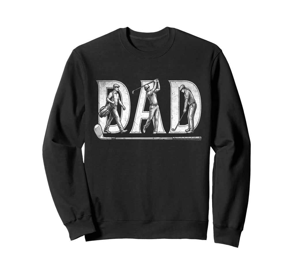 Golf Dad Fathers Day Golfer Father Sweatshirt - Unique Graphic Men Women - T-Shirt, Sweatshirt, Hoodie