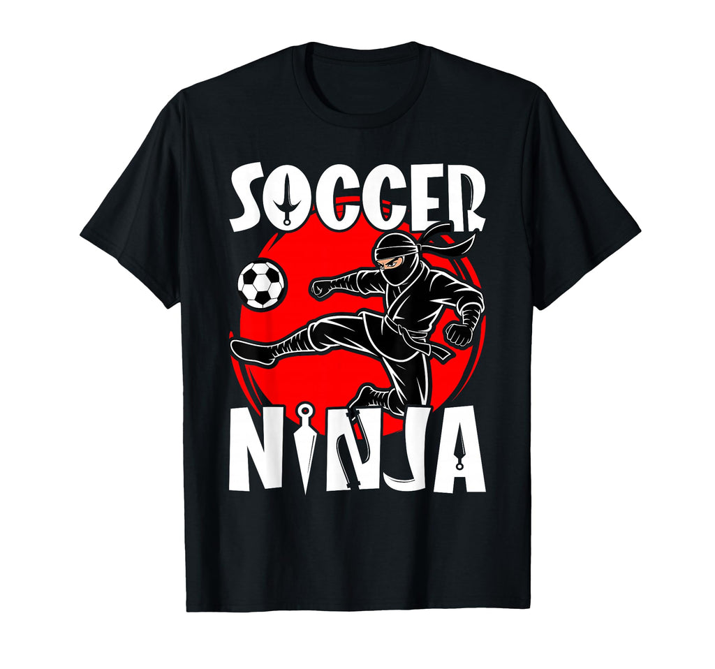 Soccer Ninja Class Football Lovers T-Shirt - Casual Everyday Wear Unisex - T-Shirt, Sweatshirt, Hoodie