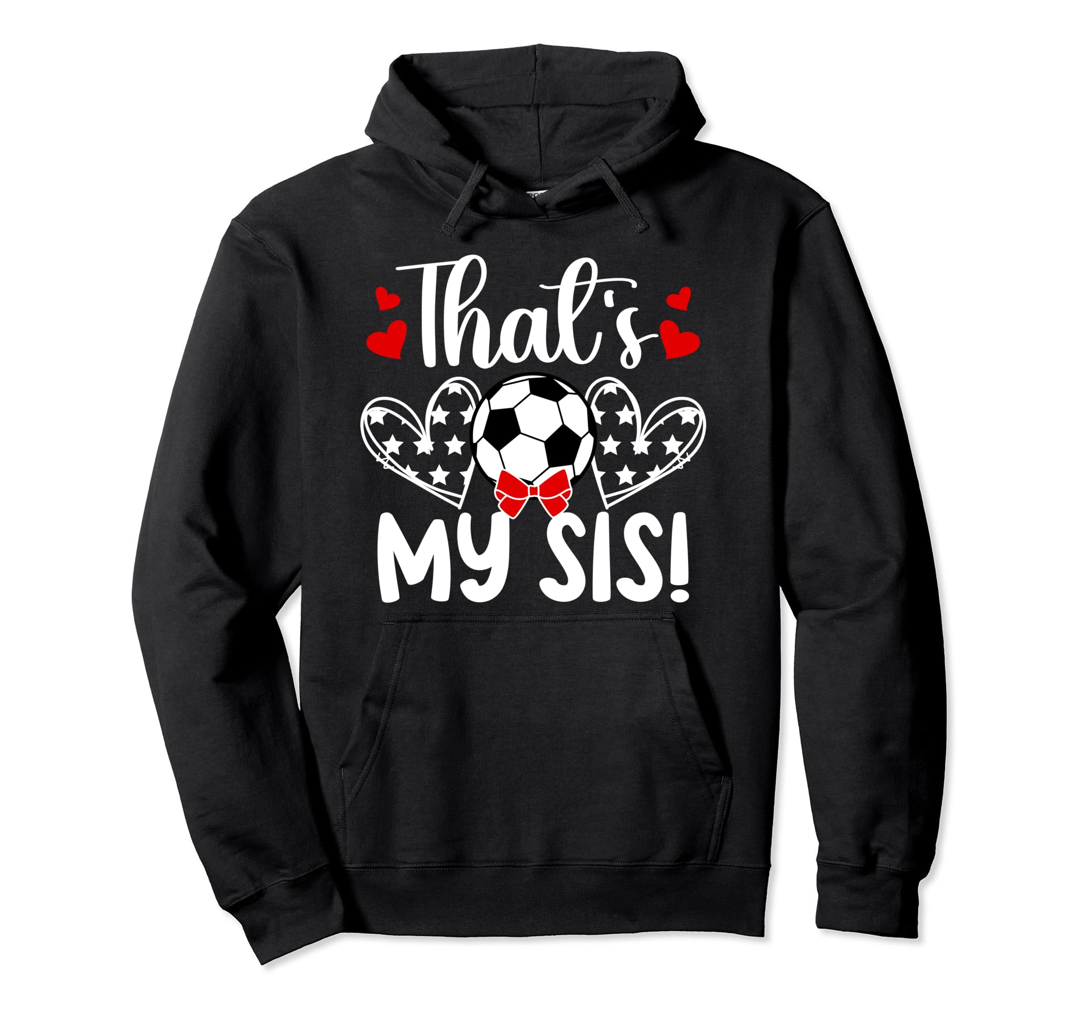 Thats My Sis Soccer Sister Soccer Hoodie - Aesthetic Graphic for Adults - T-Shirt, Sweatshirt, Hoodie
