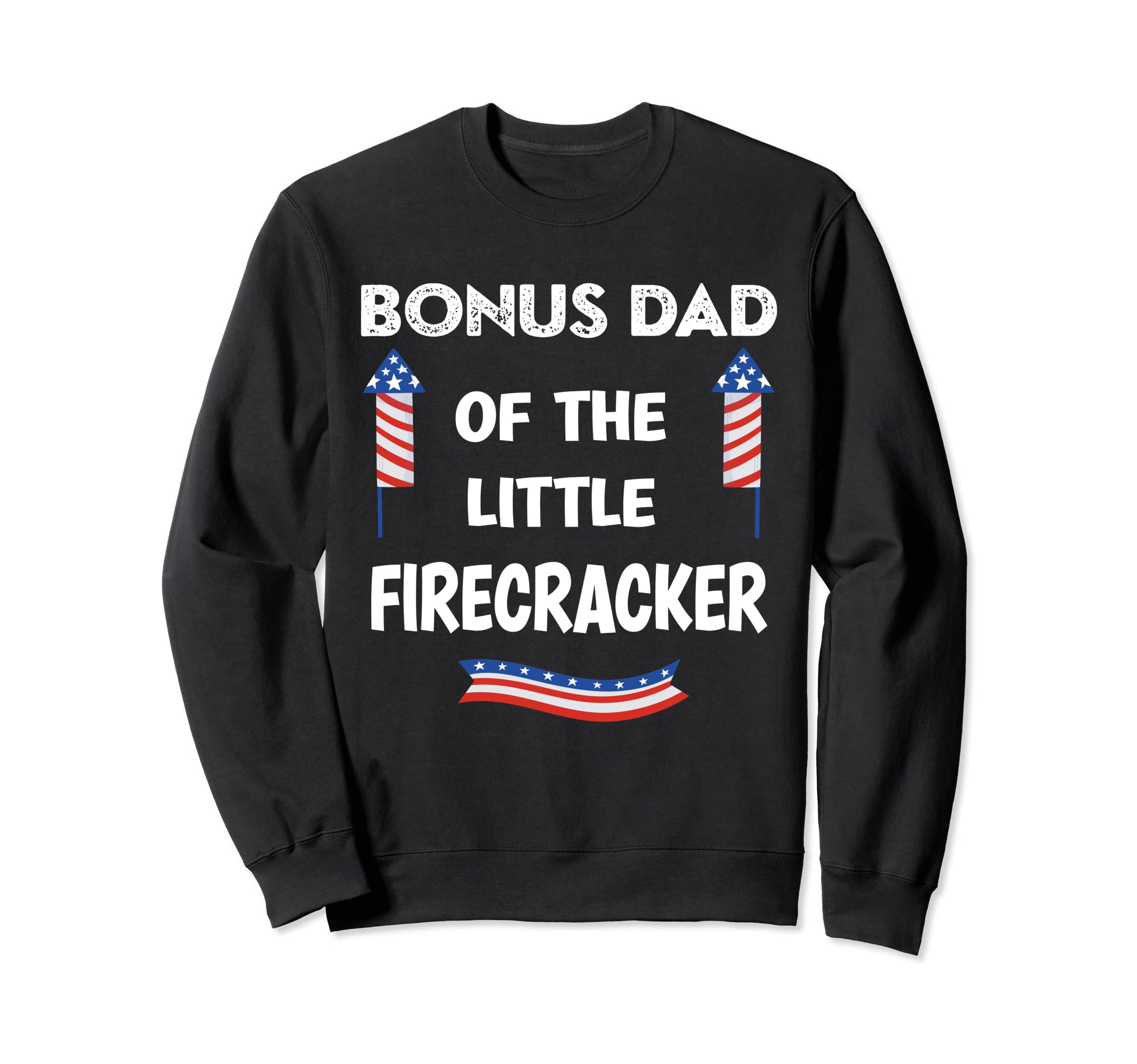 4Th July Birthday Bonus Dad Little Sweatshirt - Unique Graphic Men Women - T-Shirt, Sweatshirt, Hoodie
