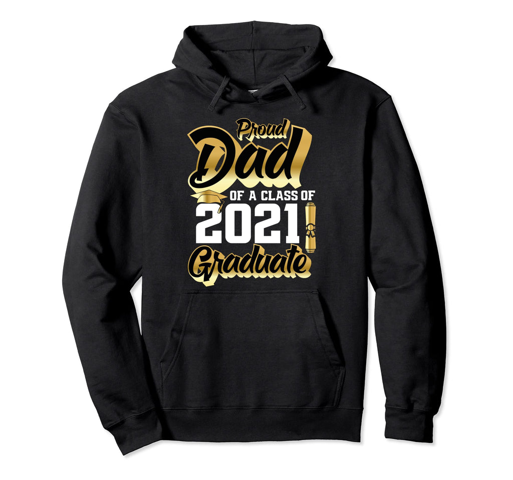 Proud Dad Class 2021 Graduate Hoodie - Custom Art Print for Adults - T-Shirt, Sweatshirt, Hoodie