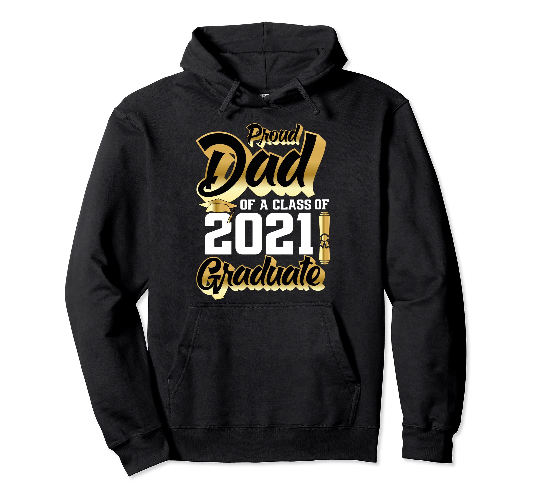 Proud Dad Class 2021 Graduate Hoodie - Custom Art Print for Adults - T-Shirt, Sweatshirt, Hoodie