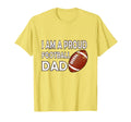 Proud Football Dad Funny Foodball T-Shirt - Novelty Apparel Men Women - T-Shirt, Sweatshirt, Hoodie