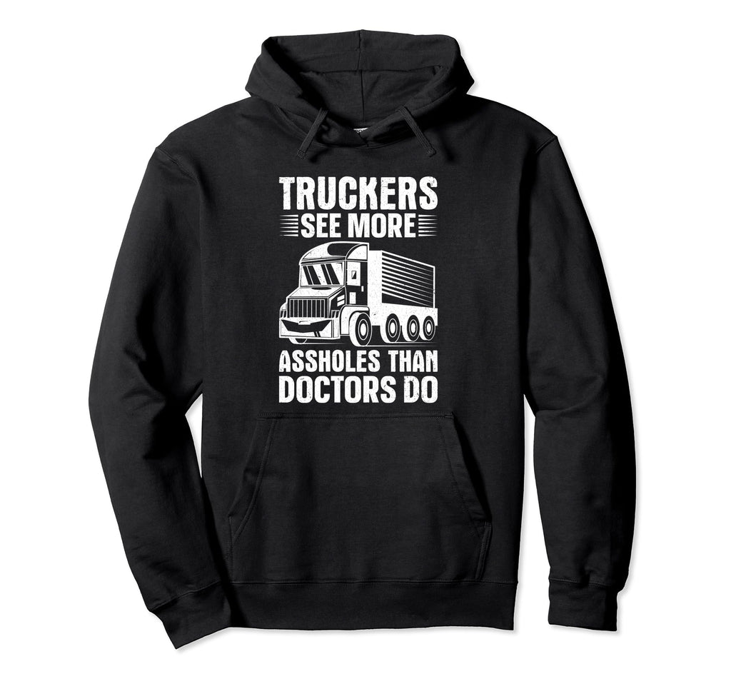 Truckers See More Funny Truck Driver Gifts Hoodie - Trendy Graphic Unisex - T-Shirt, Sweatshirt, Hoodie