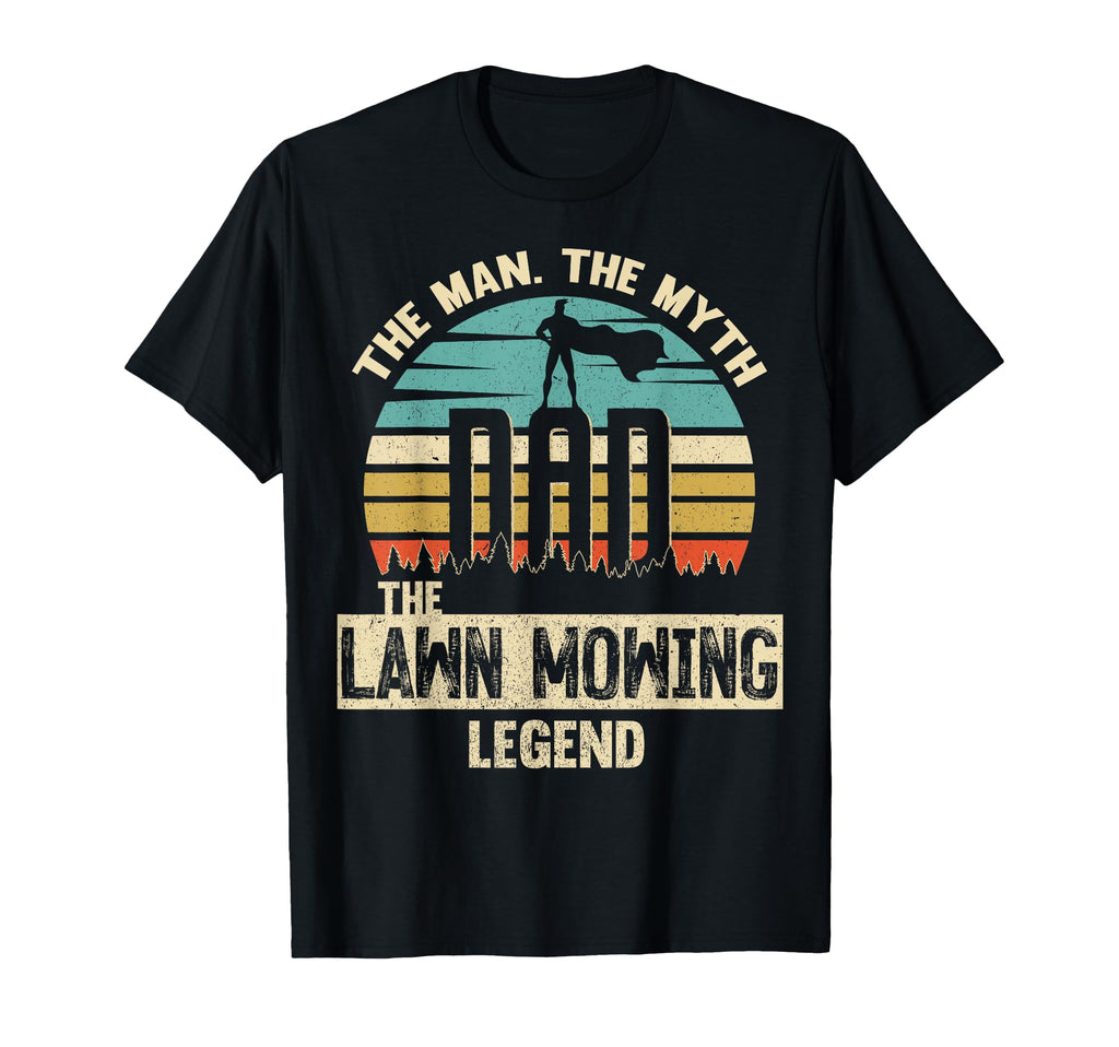 Myth Legend Dad Lawn Mowing T-Shirt - Novelty Apparel Men Women - T-Shirt, Sweatshirt, Hoodie
