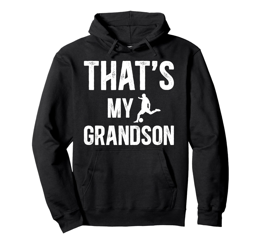 Thats My Grandson Soccer Grandpa Soccer Hoodie - Trendy Graphic for Adults - T-Shirt, Sweatshirt, Hoodie