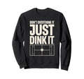Pickleball Dink Pickleball Player Sweatshirt - Trendy Graphic for Adults - T-Shirt, Sweatshirt, Hoodie