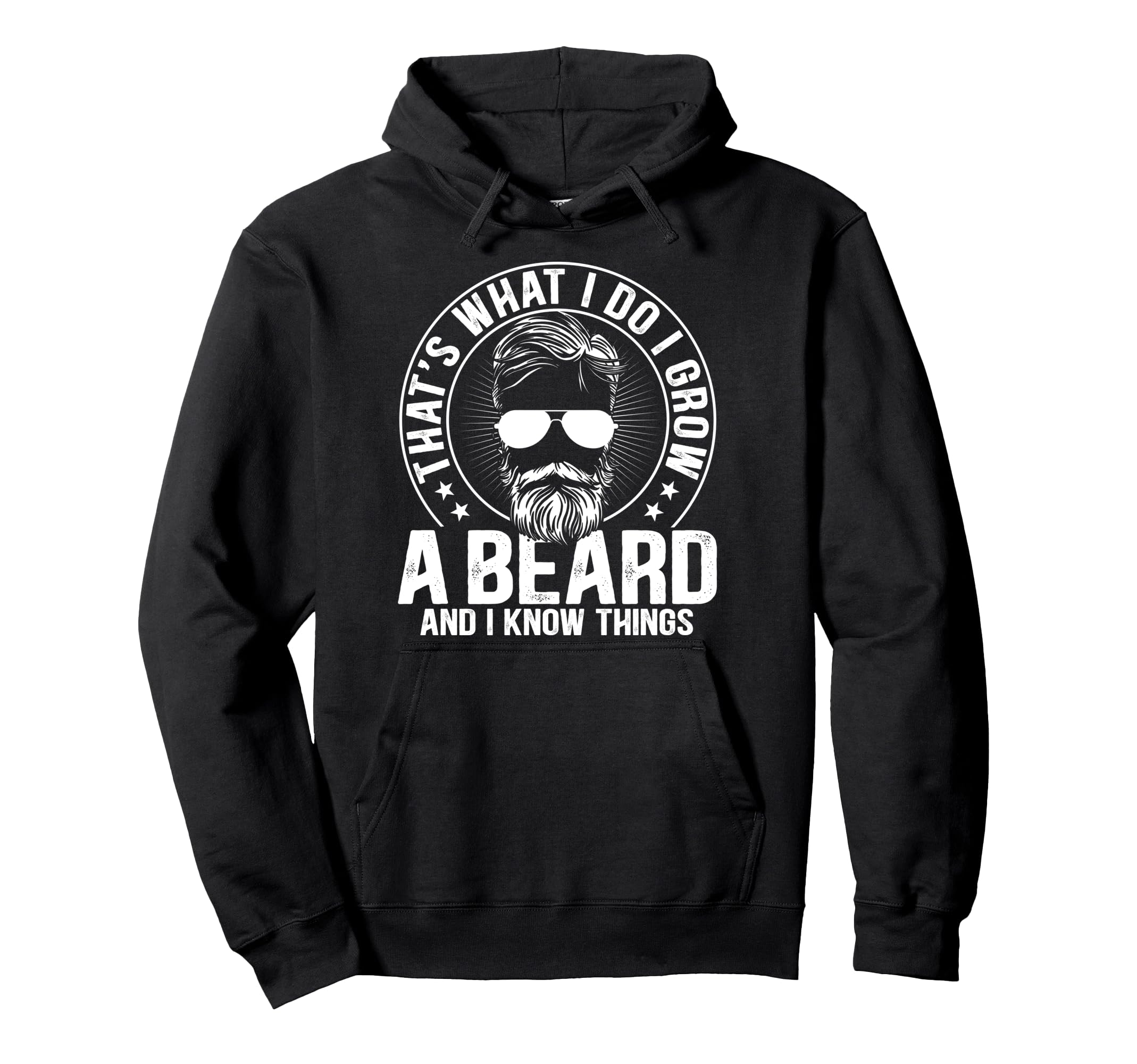Thats What I Do I Grow Beard And I Know Hoodie - Streetwear Style Unisex - T-Shirt, Sweatshirt, Hoodie