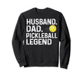 Pickleball Funny Husband Dad Sweatshirt - Casual Everyday Wear for Adults - T-Shirt, Sweatshirt, Hoodie