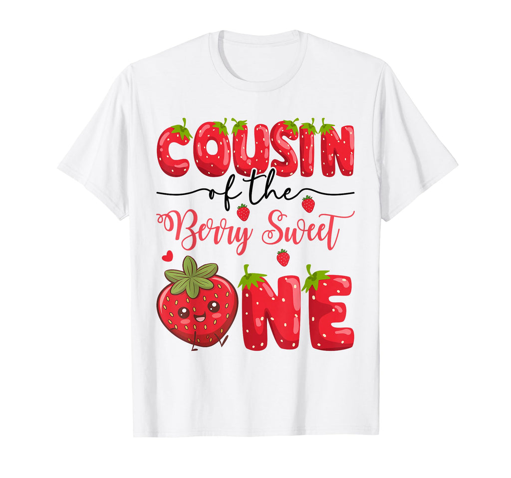 Cousin Berry Sweet One Strawberry First T-Shirt - Graphic Print Unisex - T-Shirt, Sweatshirt, Hoodie
