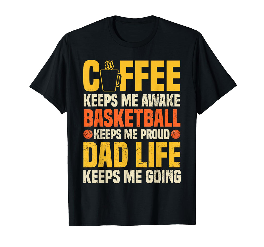 Coffee Basketball Lover Funny Dad Life T-Shirt - Custom Art Print Men Women - T-Shirt, Sweatshirt, Hoodie
