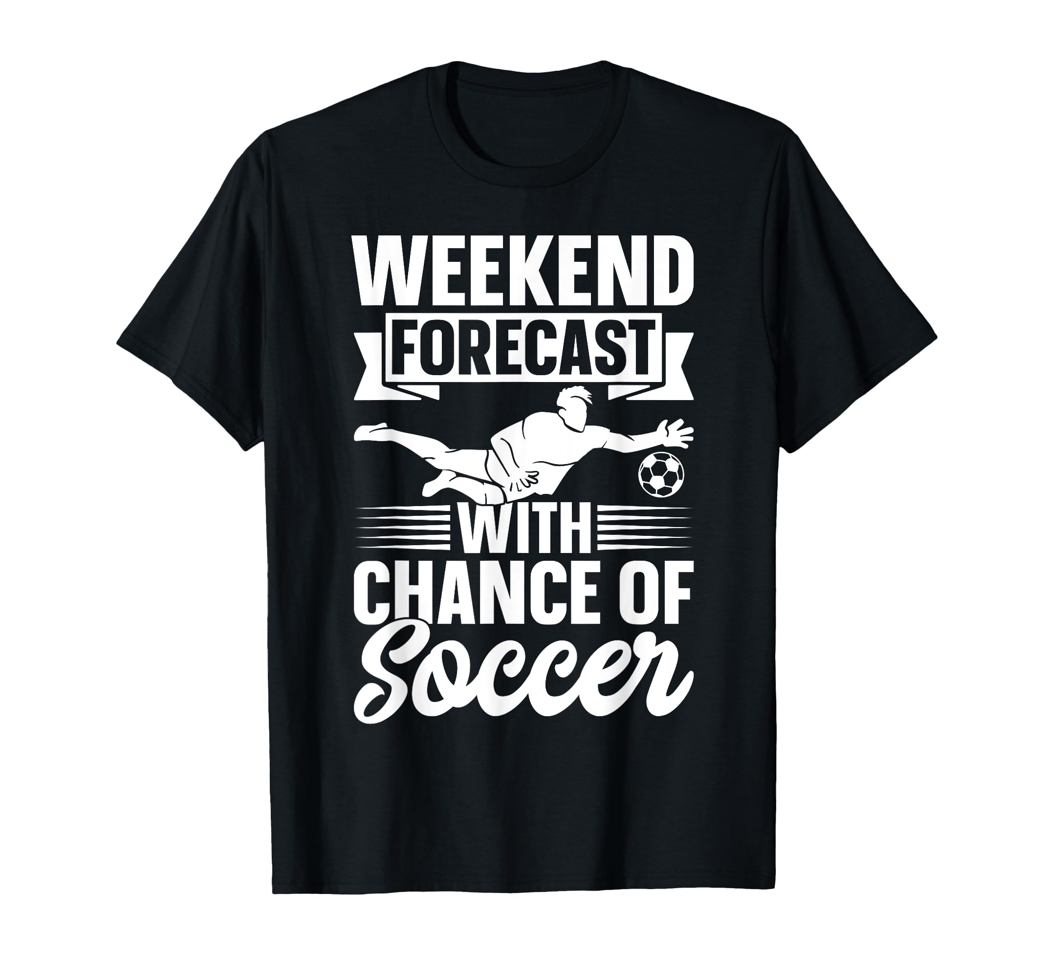 Soccer Player Weekend Forecast T-Shirt - Streetwear Style for Adults - T-Shirt, Sweatshirt, Hoodie