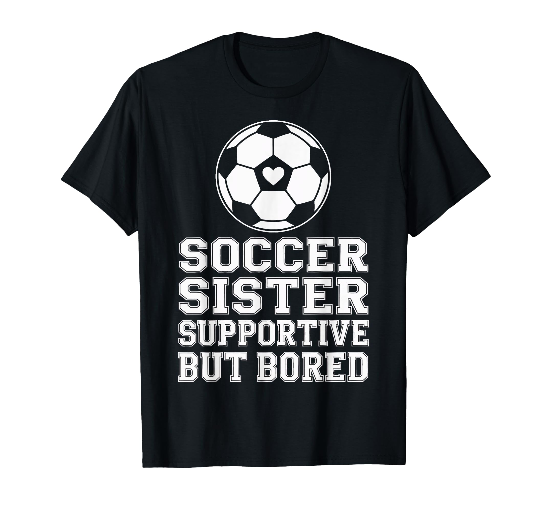 Funny Soccer Sister Supportive T-Shirt - Streetwear Style for Adults - T-Shirt, Sweatshirt, Hoodie